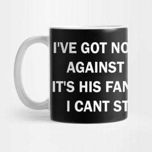 I've got nothing against the God It's his Fan Club I can't stand Mug